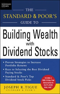 صورة الغلاف: The Standard & Poor's Guide to Building Wealth with Dividend Stocks 1st edition 9780071457828