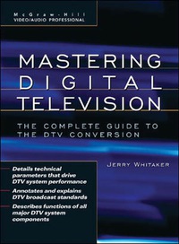 صورة الغلاف: Mastering Digital Television: The Complete Guide to the DTV Conversion 1st edition 9780071470162