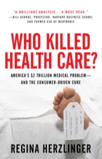 Cover image: Who Killed HealthCare?: America's $2 Trillion Medical Problem - and the Consumer-Driven Cure 1st edition 9780071487801