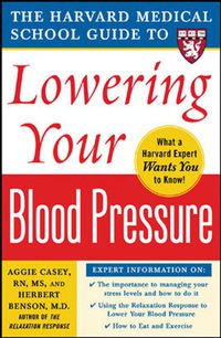Cover image: Harvard Medical School Guide to Lowering Your Blood Pressure 1st edition 9780071448017