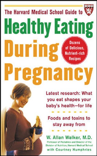 Cover image: The Harvard Medical School Guide to Healthy Eating During Pregnancy 1st edition 9780071443326