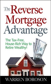 Cover image: The Reverse Mortgage Advantage: The Tax-Free, House Rich Way to Retire Wealthy! 1st edition 9780071470728