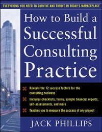 Imagen de portada: How to Build a Successful Consulting Practice 1st edition 9780071462297