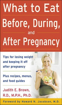 صورة الغلاف: What to Eat Before, During, and After Pregnancy 1st edition 9780071459211