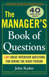 Cover image: The Manager's Book of Questions: 1001 Great Interview Questions for Hiring the Best Person 2nd edition 9780071470438
