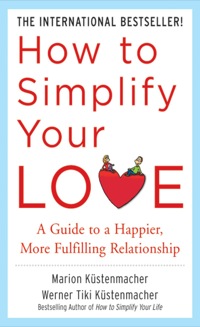Cover image: How to Simplify Your Love: A Guide to a Happier, More Fulfilling Relationship 1st edition 9780071499170