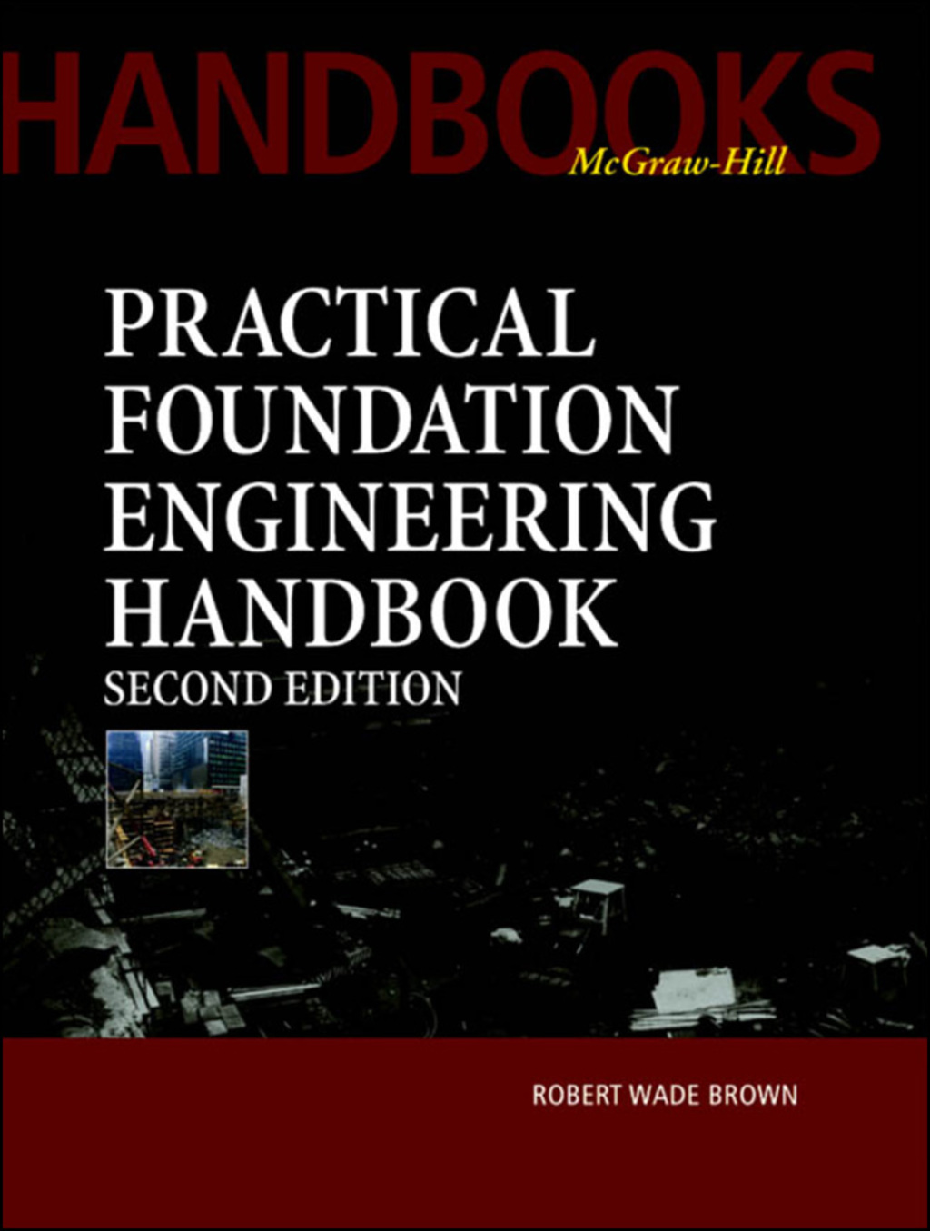Practical Foundation Engineering Handbook, 2nd Edition 2nd Edition