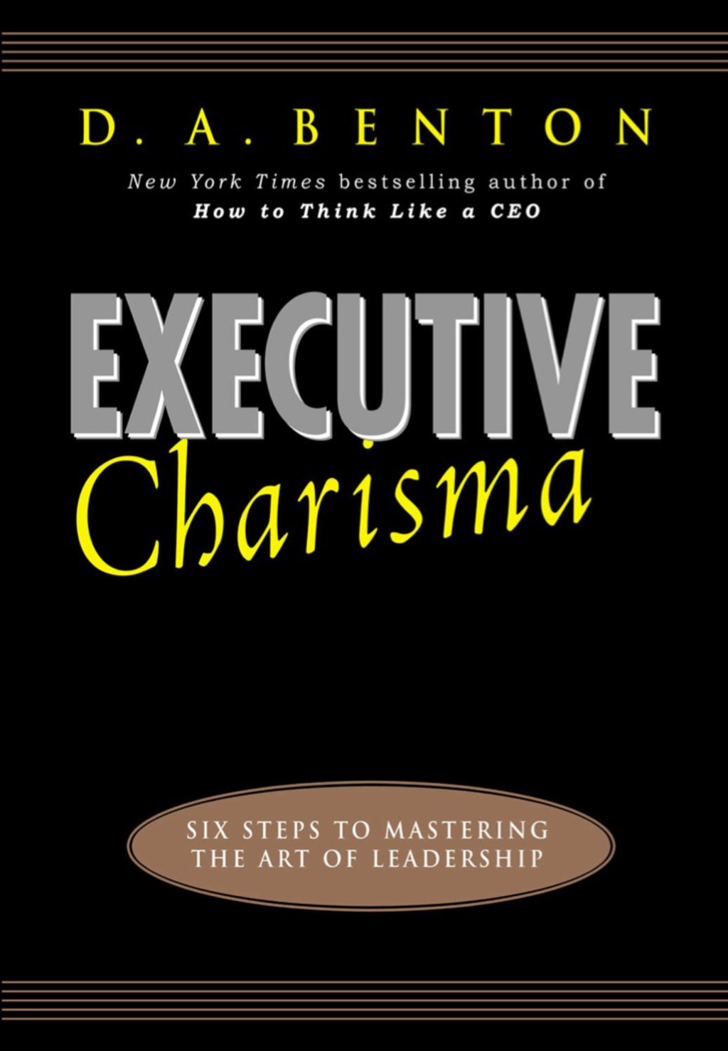 Executive Charisma: Six Steps to Mastering the Art of Leadership 1st Edition