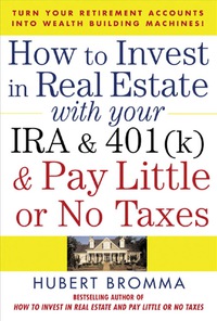 Cover image: How to Invest in Real Estate With Your IRA and 401K & Pay Little or No Taxes 1st edition 9780071471671