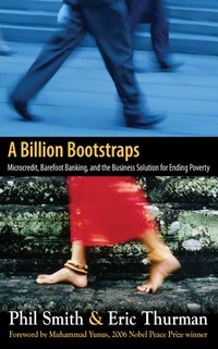 表紙画像: A Billion Bootstraps: Microcredit, Barefoot Banking, and The Business Solution for Ending Poverty 1st edition 9780071489973