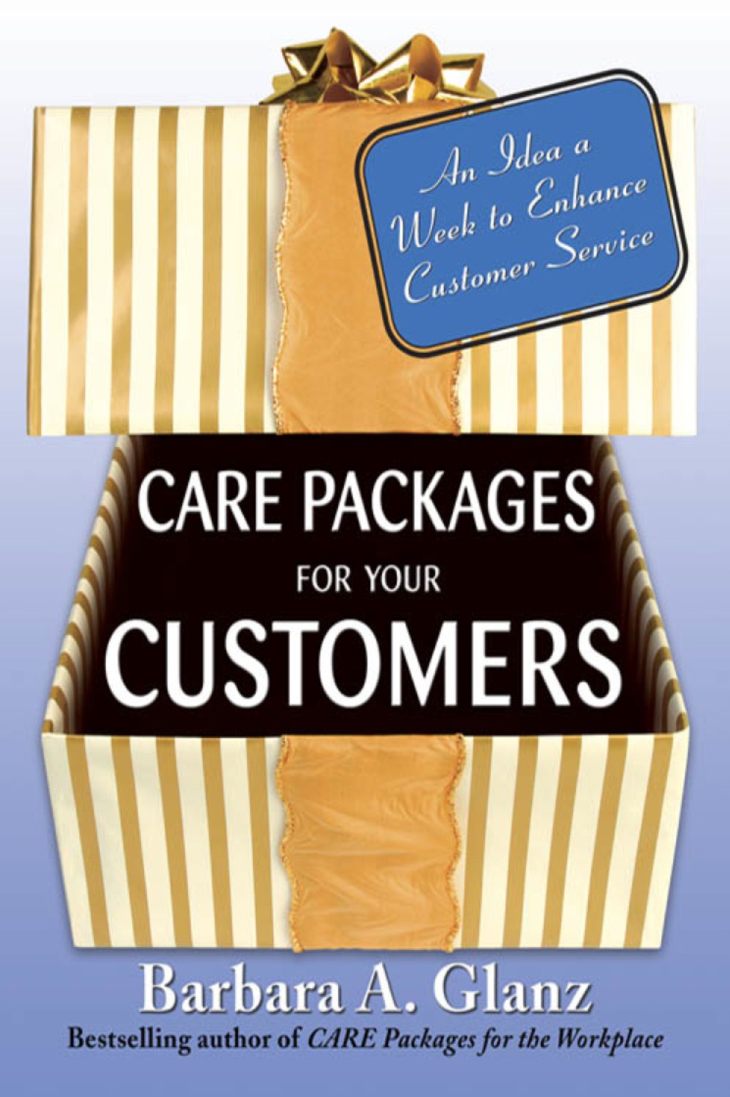 Care Packages for Your Customers An Idea a Week to Enhance Customer Service 1st Edition