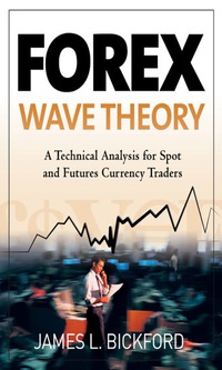 Cover image: Forex Wave Theory: A Technical Analysis for Spot and Futures Curency Traders 1st edition 9780071493024