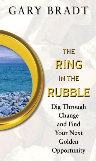 Cover image: The Ring in the Rubble: Dig Through Change and Find Your Next Golden Opportunity 1st edition 9780071488518