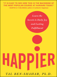 صورة الغلاف: Happier: Learn the Secrets to Daily Joy and Lasting Fulfillment 1st edition 9780071492393