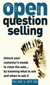 表紙画像: OPEN-Question Selling: Unlock Your Customer's Needs to Close the Sale... by Knowing What to Ask and When to Ask It 1st edition 9780071484725