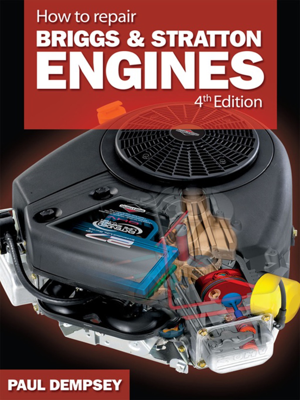How to Repair Briggs and Stratton Engines, 4th Ed. 4th Edition