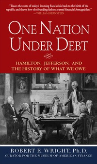 Cover image: One Nation Under Debt: Hamilton, Jefferson, and the History of What We Owe 1st edition 9780071543934