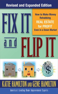 Cover image: Fix It & Flip It: How to Make Money Rehabbing Real Estate for Profit Even in a Down Market 2nd edition 9780071544146