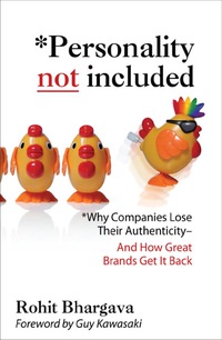 صورة الغلاف: Personality Not Included: Why Companies Lose Their Authenticity And How Great Brands Get it Back, Foreword by Guy Kawasaki 1st edition 9780071545211