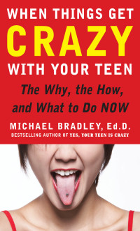 Imagen de portada: When Things Get Crazy with Your Teen: The Why, the How, and What to do Now 1st edition 9780071545716