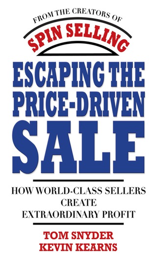 Cover image: Escaping the Price-Driven Sale: How World Class Sellers Create Extraordinary Profit 1st edition 9780071545839
