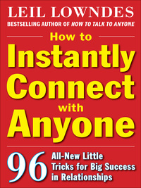 صورة الغلاف: How to Instantly Connect with Anyone: 96 All-New Little Tricks for Big Success in Relationships 1st edition 9780071545853