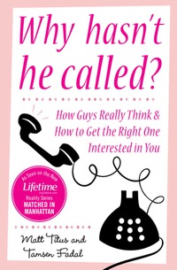 Imagen de portada: Why Hasn't He Called?: New York's Top Date Doctors Reveal How Guys Really Think and How to Get the Right One Interested 1st edition 9780071546096
