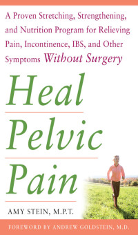 صورة الغلاف: Heal Pelvic Pain: The Proven Stretching  Strengthening  and Nutrition Program for Relieving Pain  Incontinence  I.B.S 1st edition 9780071546560