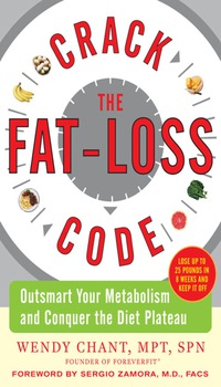 表紙画像: Crack the Fat-Loss Code: Outsmart Your Metabolism and Conquer the Diet Plateau 1st edition 9780071546911