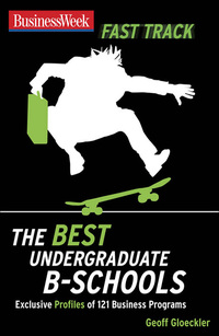 Cover image: BusinessWeek Fast Track: Best Undergraduate B-Schools 1st edition 9780071496544