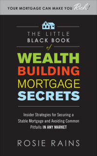 Cover image: The Little Black Book of Wealth Building Mortgage Secrets: Insider Strategies for Securing a Stable Mortgage and Avoiding Common Pitfalls in Any Market 1st edition 9780071590716