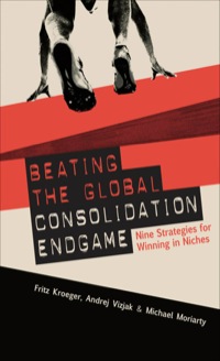 Cover image: Beating the Global Consolidation Endgame: Nine Strategies for Winning in Niches 1st edition 9780071590761