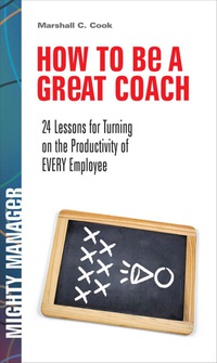 Imagen de portada: How to Be a Great Coach: 24 Lessons for Turning on the Productivity of Every Employee 1st edition 9780071591362