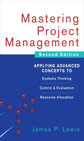 Omslagafbeelding: Mastering Project Management: Applying Advanced Concepts to Systems Thinking, Control & Evaluation, Resource Allocation 2nd edition 9780071462914