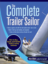 表紙画像: The Complete Trailer Sailor: How to Buy, Equip, and Handle Small Cruising Sailboats 1st edition 9780071472586