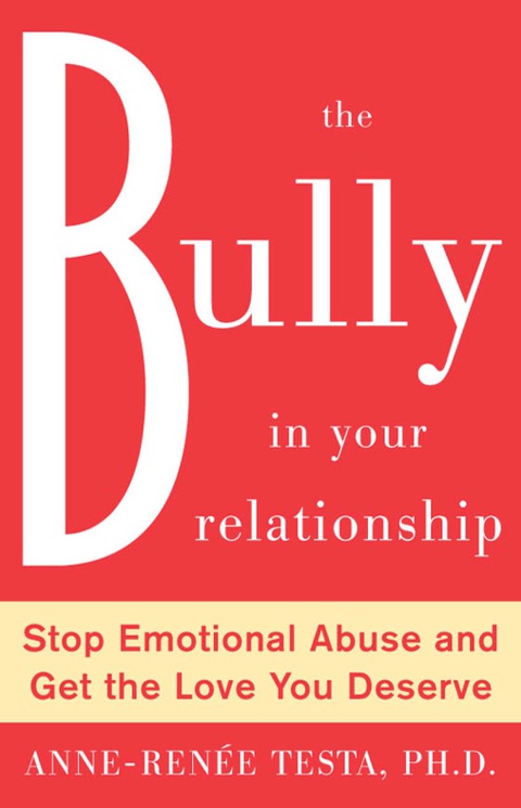 The Bully in Your Relationship : Stop Emotional Abuse and Get the Love You Deserve, 1st Edition - FULL INSTANT DOWNLOAD | PDF DOCX EPUB