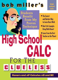 Imagen de portada: Bob Miller's High School Calc for the Clueless - Honors and AP Calculus AB & BC 1st edition 9780071488457