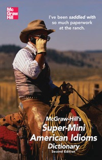 Cover image: McGraw-Hill's Super-Mini American Idioms Dictionary, 2e 2nd edition 9780071492270