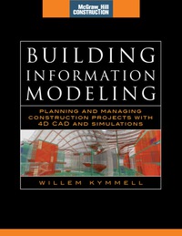 صورة الغلاف: Building Information Modeling: Planning and Managing Construction Projects with 4D CAD and Simulations (McGraw-Hill Construction Series) 1st edition 9780071494533