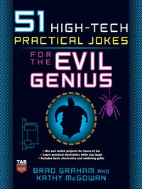 表紙画像: 51 High-Tech Practical Jokes for the Evil Genius 1st edition 9780071494946