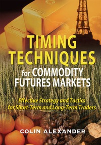 Cover image: Timing Techniques for Commodity Futures Markets: Effective Strategy and Tactics for Short-Term and Long-Term Traders 1st edition 9780071496018