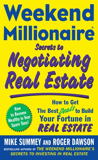 Omslagafbeelding: Weekend Millionaire Secrets to Negotiating Real Estate: How to Get the Best Deals to Build Your Fortune in Real Estate 1st edition 9780071496575