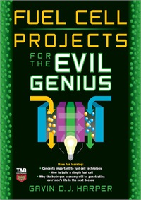 表紙画像: Fuel Cell Projects for the Evil Genius 1st edition 9780071496599