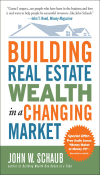 Imagen de portada: Building Real Estate Wealth in a Changing Market: Reap Large Profits from Bargain Purchases in Any Economy 1st edition 9780071494120