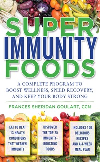 Cover image: Super Immunity Foods: A Complete Program to Boost Wellness, Speed Recovery, and Keep Your Body Strong 1st edition 9780071598828