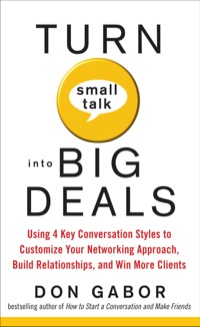 Cover image: Turn Small Talk into Big Deals: Using 4 Key Conversation Styles to Customize Your Networking Approach, Build Relationships, and Win More Clients 1st edition 9780071599658