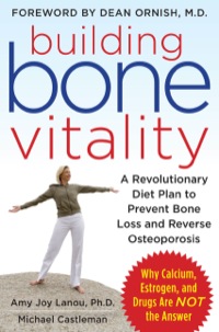 Cover image: Building Bone Vitality: A Revolutionary Diet Plan to Prevent Bone Loss and Reverse Osteoporosis--Without Dairy Foods, Calcium, Estrogen, or Drugs 1st edition 9780071600194