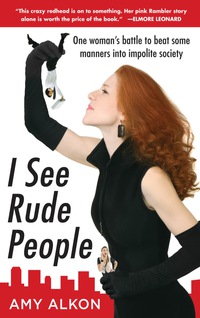 صورة الغلاف: I See Rude People: One Woman’s Battle to Beat Some Manners into Impolite Society 1st edition 9780071600217