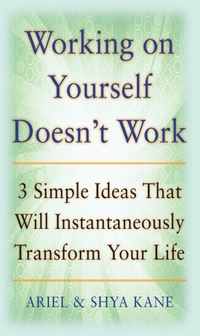 صورة الغلاف: Working on Yourself Doesn't Work: The 3 Simple Ideas That Will Instantaneously Transform Your Life 1st edition 9780071601085