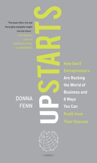 Imagen de portada: Upstarts!: How GenY Entrepreneurs are Rocking the World of Business and 8 Ways You Can Profit from Their Success 1st edition 9780071601887